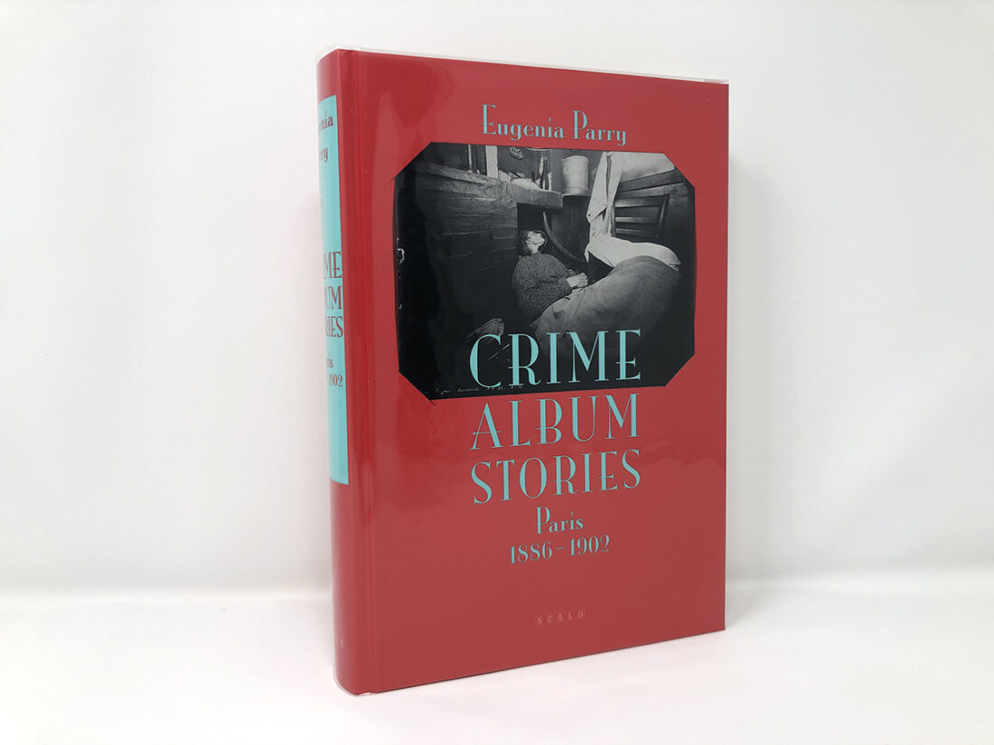 <b>Crime Album Stories (Paris 1886-1902)</b> <br/> Eugenia Parry