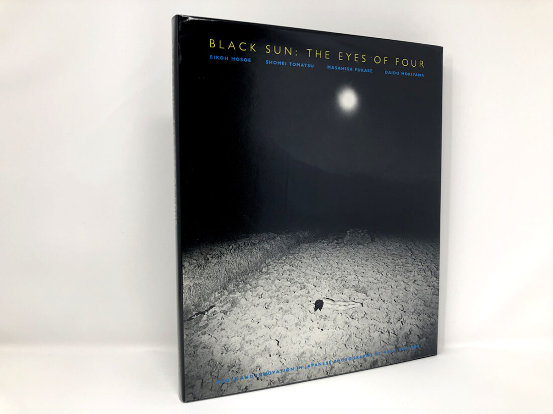 <b>Black Sun (The Eyes of Four)</b> <br/> Eikoh Hosoe, Shomei Tomatsu, <br/> Masahisa Fukase & Daido Moriyama