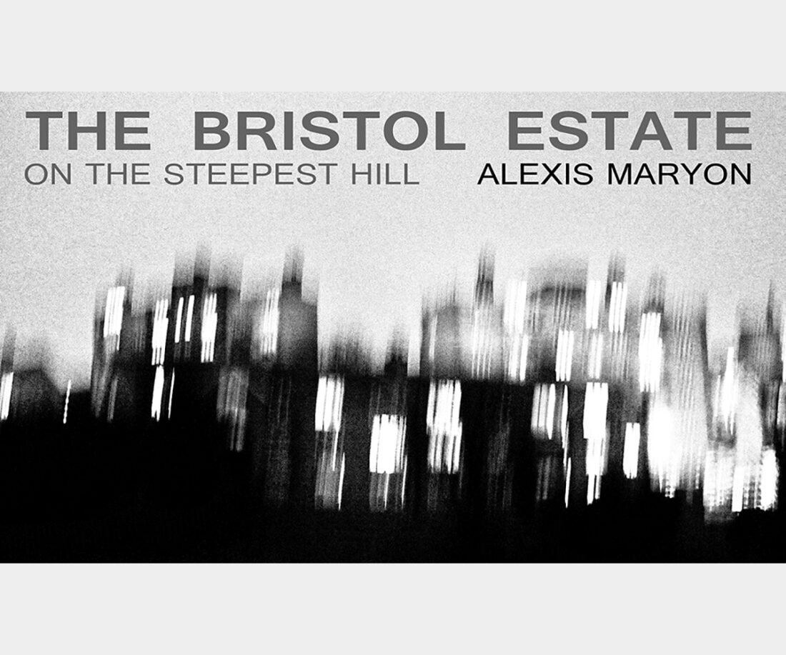 <b>The Bristol Estate</b> <br/> Alexis Maryon