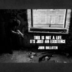 This Is Not A Life, It's Just An Existence John Bolloten