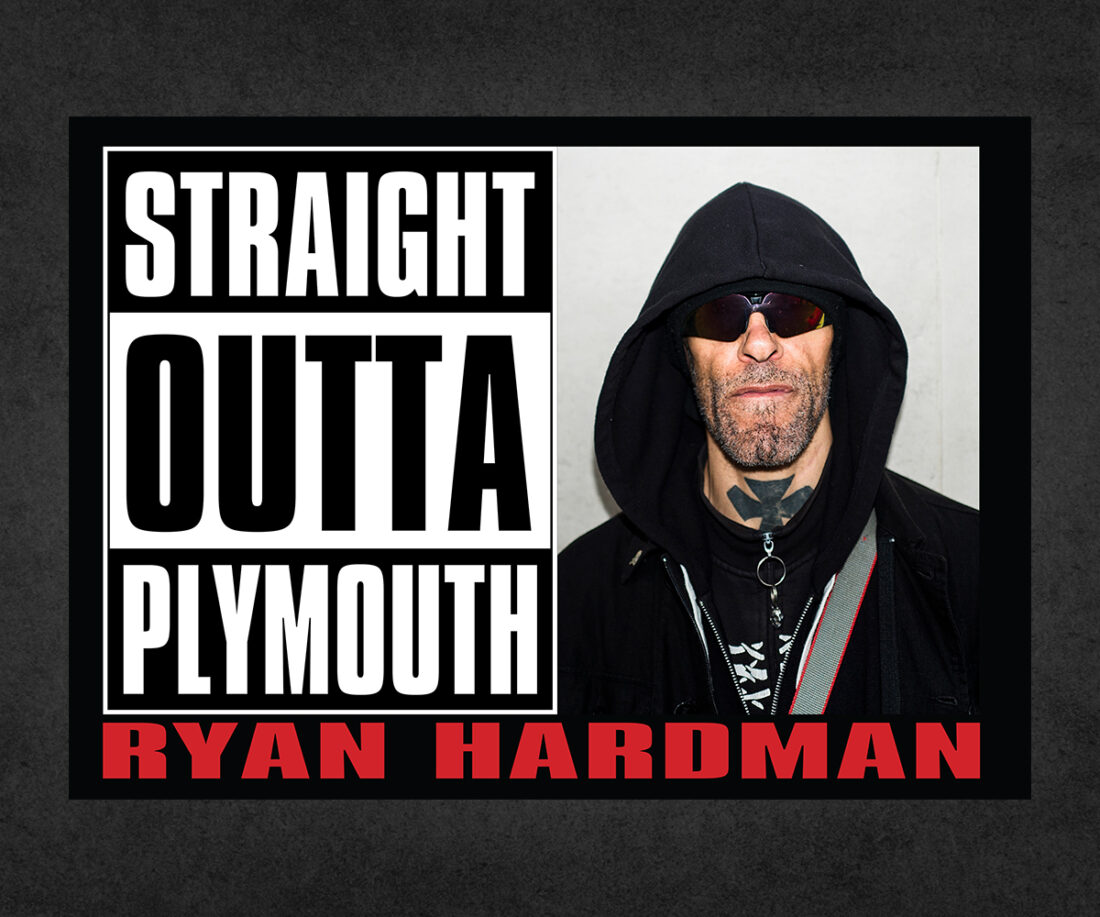 Straight Outta Plymouth Ryan Hardman
